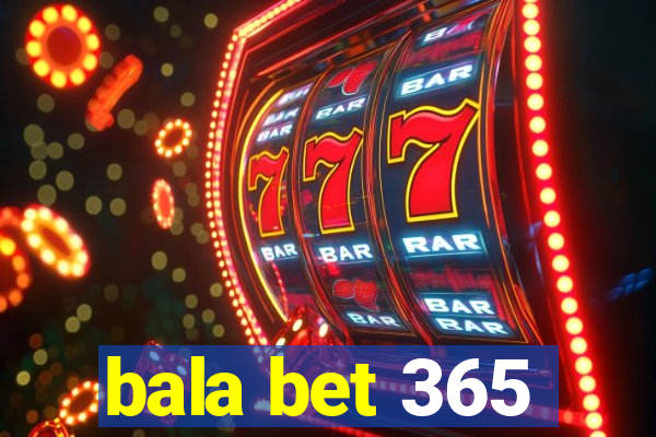 bala bet 365